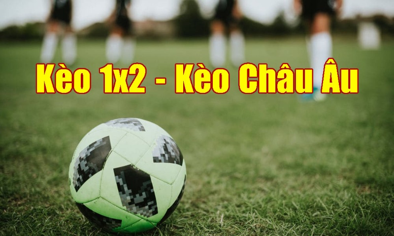 Kèo Châu Âu Kèo Châu Âu